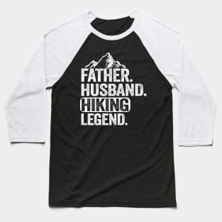 Father Husband Hiking Legend Hiker Outdoor Gift Baseball T-Shirt